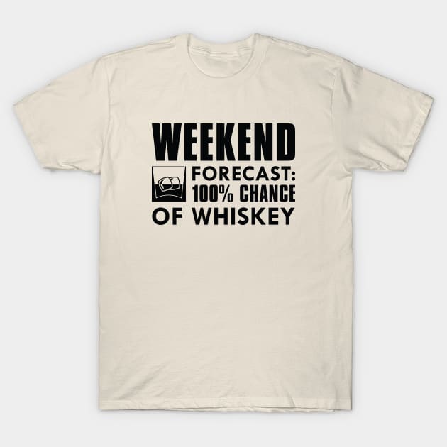 Weekend Forecast Whiskey T-Shirt by CreativeJourney